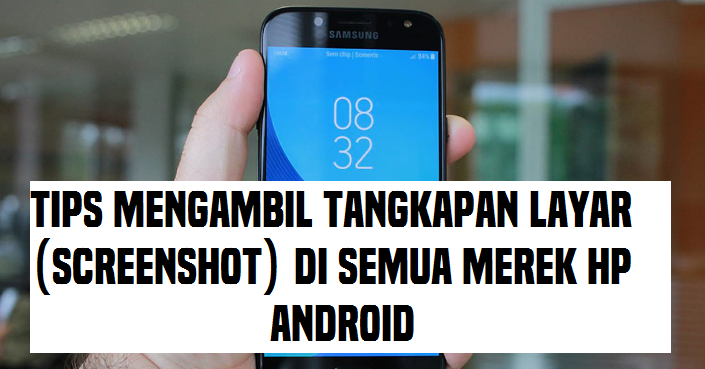 Tips Mengambil Tangkapan Layar Screenshot DI Hp Android