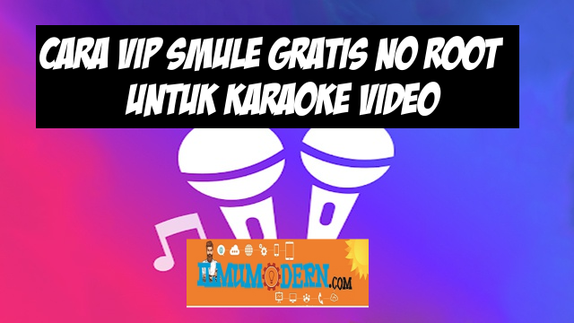 Cara Vip Smule Gratis No Root 